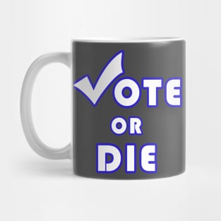 Vote Or Die Mug